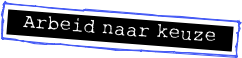 Arbeid naar keuze