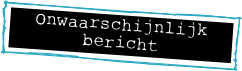 Onwaarschijnlijk bericht