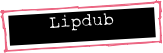 Lipdub