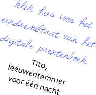 

klik hier voor het eindresultaat van het digitale prentenboek
Tito,
leeuwentemmer
voor één nacht